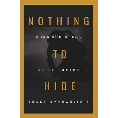 Nothing to Hide - by  Becky Evangelidis (Paperback)