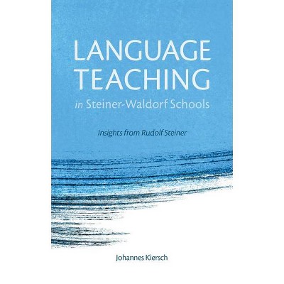 Language Teaching in Steiner-Waldorf Schools - 2nd Edition by  Johannes Kiersch (Paperback)