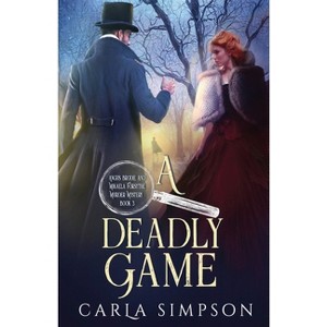 A Deadly Game - (Angus Brodie and Mikaela Forsythe Murder Mystery) by  Carla Simpson (Paperback) - 1 of 1