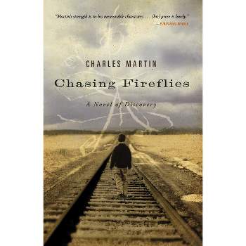 Chasing Fireflies - by  Charles Martin (Paperback)