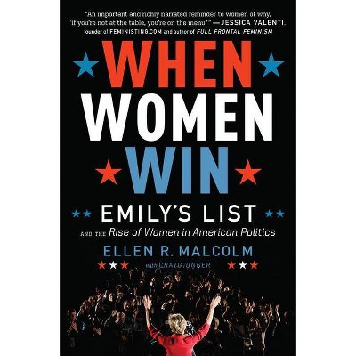 When Women Win - by  Ellen R Malcolm & Craig Unger (Paperback)