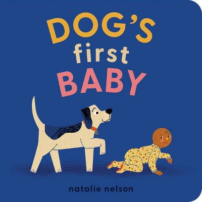 Dog's First Baby - by  Natalie Nelson (Board Book)