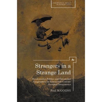 Strangers in a Strange Land - (Cultural Revolutions: Russia in the Twentieth Century) by  Paul Manning (Paperback)