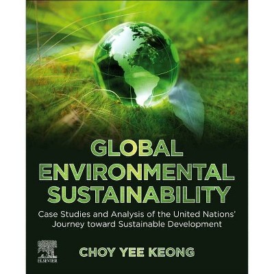 Global Environmental Sustainability - by  Choy Yee Keong (Paperback)