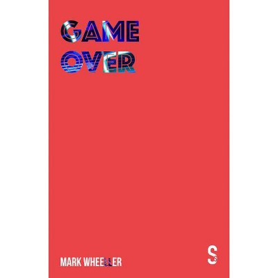 Game Over - by  Mark Wheeller (Paperback)