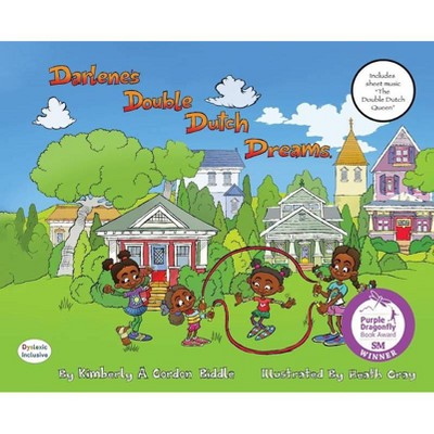 Darlene's Double Dutch Dreams - (Dyslexic Inclusive) by  Kimberly a Gordon Biddle (Hardcover)