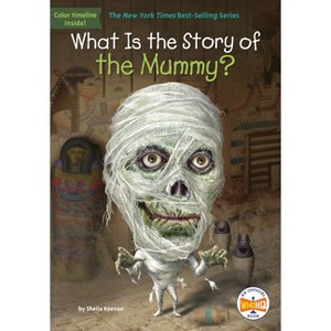 What Is the Story of the Mummy? - (What Is the Story Of?) by  Sheila Keenan & Who Hq (Paperback) - 1 of 1