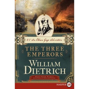 The Three Emperors - (Ethan Gage Adventures) Large Print by  William Dietrich (Paperback) - 1 of 1