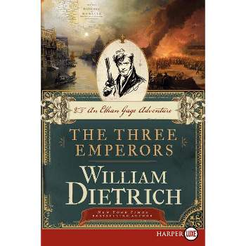The Three Emperors - (Ethan Gage Adventures) Large Print by  William Dietrich (Paperback)