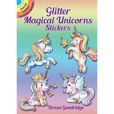 Glitter Magical Unicorns Stickers - (Dover Little Activity Books Stickers) by  Teresa Goodridge (Paperback)