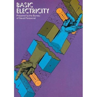 Basic Electricity - (Dover Books on Electrical Engineering) 2nd Edition by  U S Bureau of Naval Personnel (Paperback)