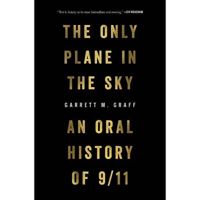 The Only Plane in the Sky - by  Garrett M Graff (Hardcover)