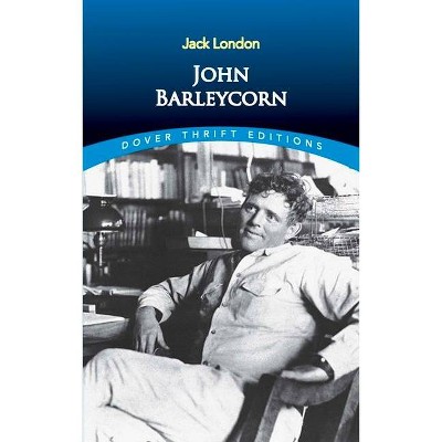 John Barleycorn - (Dover Thrift Editions) by  Jack London (Paperback)