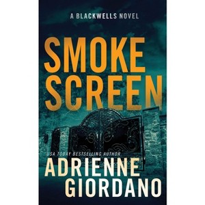 Smoke Screen - (Steele Ridge: The Blackwells) by  Adrienne Giordano (Paperback) - 1 of 1