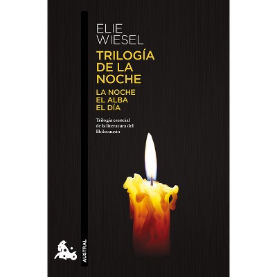 Trilogía de la Noche: La Noche, El Alba, El Día (Memorias) / The Night Trilogy: Night, Dawn, and Day (a Memoir) - by  Elie Wiesel (Paperback)