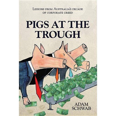 Pigs at the Trough - by  Adam Schwab (Paperback)