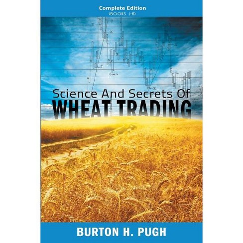 Science And Secrets Of Wheat Trading By Burton H Pugh paperback