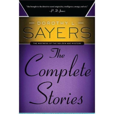 Dorothy L. Sayers: The Complete Stories - by  Dorothy L Sayers (Paperback)