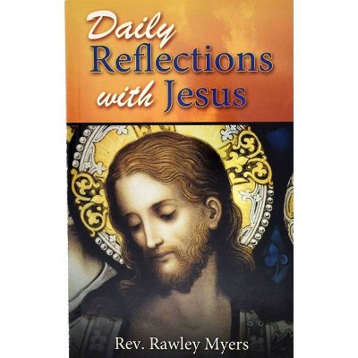 Daily Reflections with Jesus - by  Rawley Meyers (Paperback)