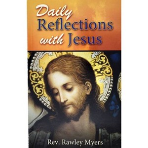 Daily Reflections with Jesus - by  Rawley Meyers (Paperback) - 1 of 1