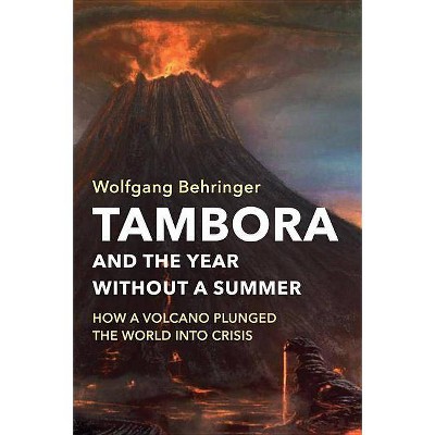  Tambora and the Year Without a Summer - by  Wolfgang Behringer (Hardcover) 