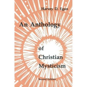 An Anthology of Christian Mysticism - (Pueblo Books) by  Harvey D Egan (Paperback) - 1 of 1