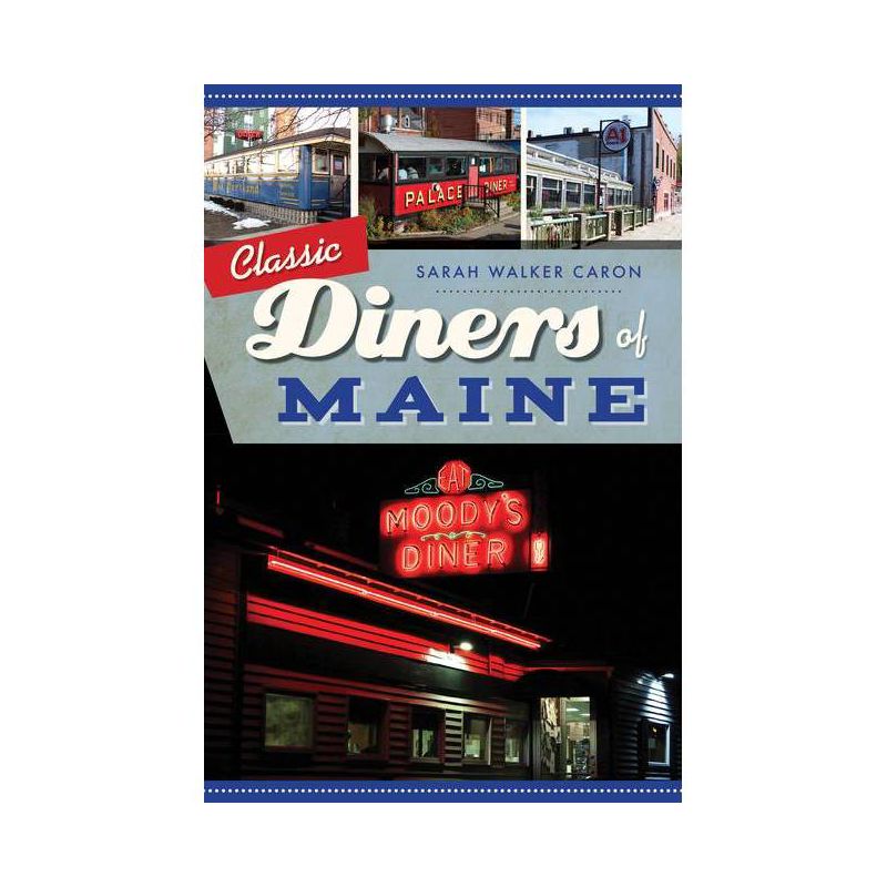 Classic Diners of Maine - (American Palate) by  Sarah Walker Caron (Paperback), 1 of 2