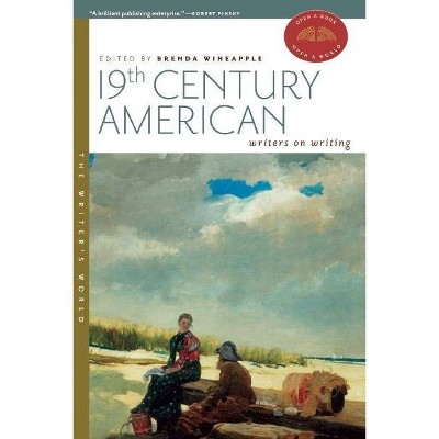 19th Century American Writers on Writing - (Writer's World) by  Brenda Wineapple & Edward Hirsch (Paperback)