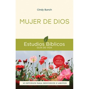 Mujer de Dios - (Estudios Bíblicos Guía de Vida) by  Cindy Bunch (Paperback) - 1 of 1