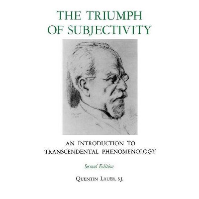 The Triumph of Subjectivity - 2nd Edition by  Quentin Lauer (Paperback)