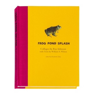 Ray Johnson and William S. Wilson: Frog Pond Splash - by  William Wilson (Hardcover) - 1 of 1