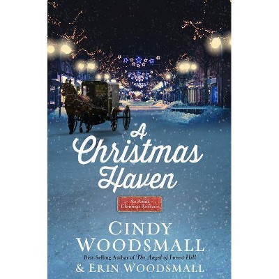 A Christmas Haven - by  Cindy Woodsmall & Erin Woodsmall (Hardcover)