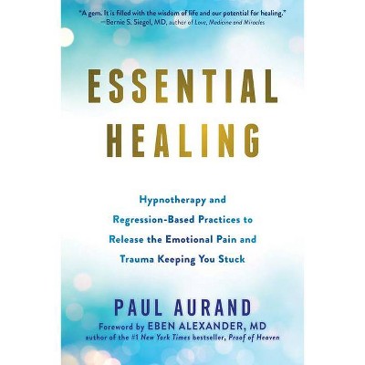 Essential Healing - by  Paul Aurand (Paperback)