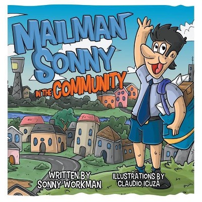 Mailman Sonny In The Community - by  Sonny Workman (Hardcover)