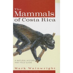 The Mammals of Costa Rica - (Zona Tropical Publications) by  Mark Wainwright (Paperback) - 1 of 1