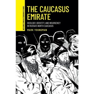 The Caucasus Emirate - (New Directions in Terrorism Studies) by  Mark Youngman (Hardcover) - 1 of 1