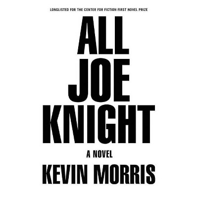 All Joe Knight - by  Kevin Morris (Hardcover)