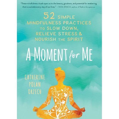 A Moment for Me - by  Catherine Polan Orzech (Hardcover)