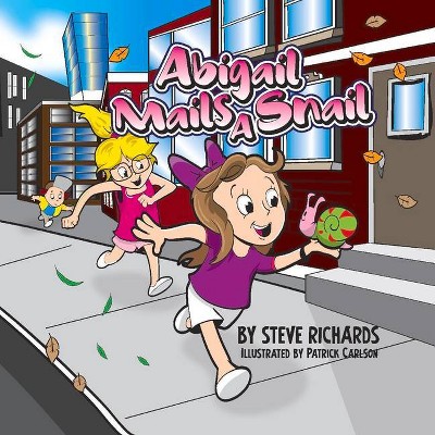 Abigail Mails a Snail - by  Steve Richards (Paperback)