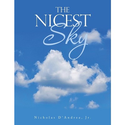 The Nicest Sky - by  Nicholas D'Andrea (Paperback)