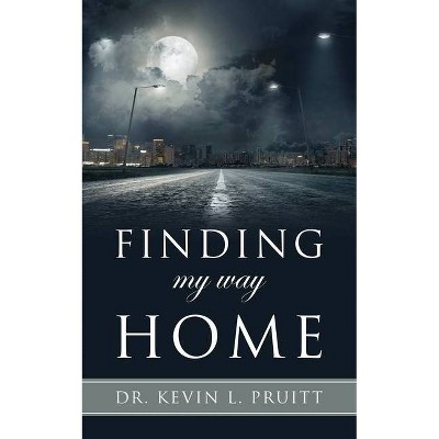 Finding my way Home - by  Kevin L Pruitt (Paperback)