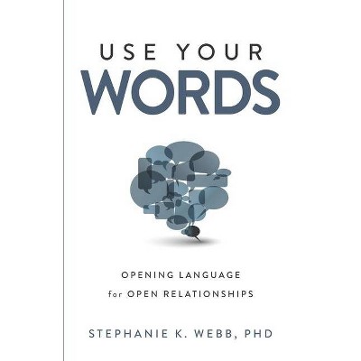 Use Your Words - by  Stephanie K Webb Phd (Paperback)