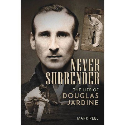 Never Surrender - by  Mark Peel (Hardcover)