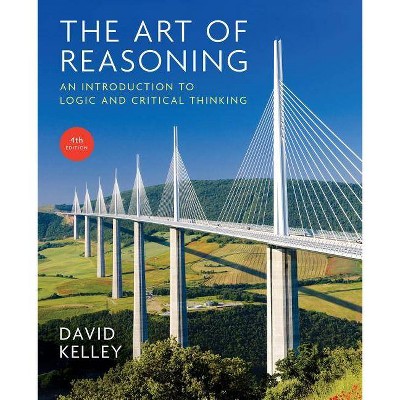 Art of Reasoning - by  David Kelley (Paperback)