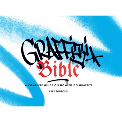 Graffiti Bible - by  Eske Touborg & Alan Ket (Paperback)