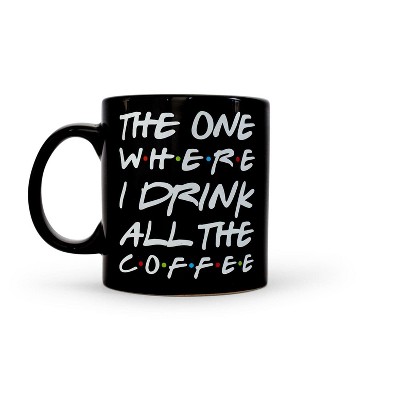 Toynk "The One Where I Drink All The Coffee" Friends Inspired Ceramic Coffee Mug | 20 Ounces