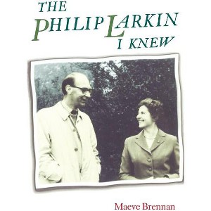 The Philip Larkin I Knew - (Philip Larkin Society Monograph Series) by  Maeve Brennan (Paperback) - 1 of 1