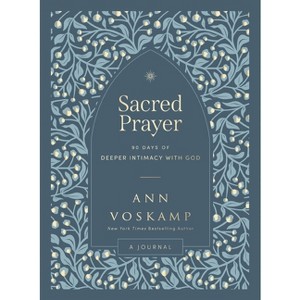 Sacred Prayer - by  Ann Voskamp (Hardcover) - 1 of 1