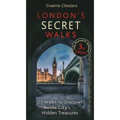 London's Secret Walks - 3rd Edition by  Graeme Chesters (Paperback)