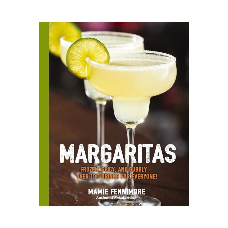 Margaritas : Frozen, Spicy, And Bubbly - By Mamie Fennimore ( Paperback ), 1 of 2